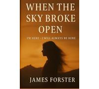 When The Sky Broke Open - I'm here - I Will Always Be Here (The Sky Broke Open Saga)