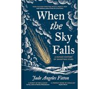 When the Sky Falls: A human history of shooting stars