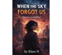 When the Sky Forgot Us: A Young Adult Dystopian Romance (The Emergent Series - Book One): 1