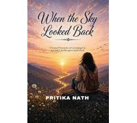 When the Sky Looked Back: A Travel Memoir of Growing Up Across Landscapes and Lives