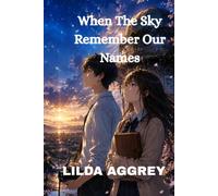 When The Sky Remember Our Names: A Quick story of Love, Memory, and Hope