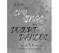 When the Sky Sings and the Desert Dances