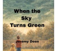 When the Sky Turns Green: A Story about Storms, Bravery and Faith