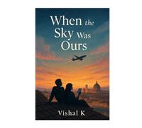 When the Sky Was Ours (The Writer’s Legacy Series)