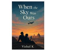 When the Sky Was Ours (The Writer’s Legacy Series)