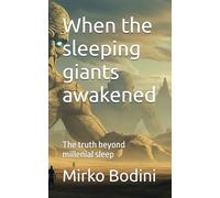 When the sleeping giants awakened: The truth beyond millenial sleep
