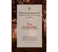When The Soul Breaks Free: Spiritual Shifts That Change Everything: The Awakening