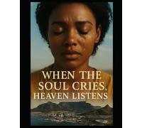 When the Soul Cries, Heaven Listens