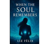 WHEN THE SOUL REMEMBERS