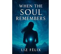 WHEN THE SOUL REMEMBERS