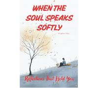 When the Soul Speaks Softly: Reflections That Hold You