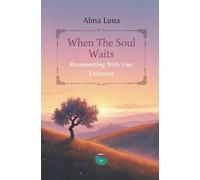 When The Soul Waits: Reconnecting With Your Emotions (Babel's Echo)