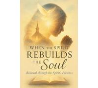 When the Spirit Rebuilds the Soul