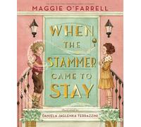 When the Stammer Came to Stay: A new classic’s children’s book perfect for gifting about self-acceptance and finding your voice from the award-winning author of Hamnet, now a major film
