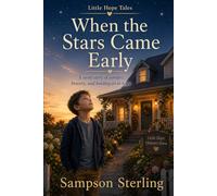 When the Stars Came Early: A sweet story of comfort, bravery, and holding on to hope (Little Hope Tales)