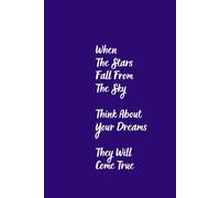When The Stars Fall From The Sky Think About Your Dreams: Positive Inspirational Notebook