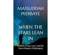 WHEN THE STARS LEAN IN: A Story of Loss, Love, and the Fierce Beauty of Belonging