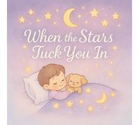 When The Stars Tuck You In: A soothing bedtime story for toddlers and preschoolers