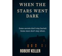 When the stars went dark: Some secrets don't stay buried. Some stars don't stay silent