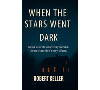 When the stars went dark: Some secrets don't stay buried. Some stars don't stay silent