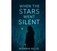 When The Stars Went Silent (Lumina Cycle)