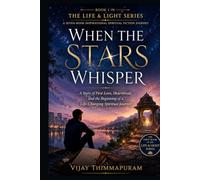 When the Stars Whisper: A Story of First Love, Heartbreak, and the Beginning of a Life-Changing Spiritual Journey (The Life & Light Series)