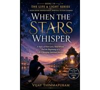 When the Stars Whisper: A Story of First Love, Heartbreak, and the Beginning of a Life-Changing Spiritual Journey: 1 (The Life & Light Series)