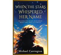 WHEN THE STARS WHISPERED HER NAME: “BECAUSE THE HEART REMEMBERS WHAT TIME TRIES TO FORGET”