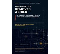 WHEN THE STATE REMOVES A CHILD: An Authority and Evidence Atlas of Child-Welfare Removal Decisions