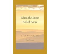 When the Stone Rolled Away: A Holy Week Collection