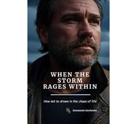 When the Storm Rages Within: How not to drown in the chaos of life