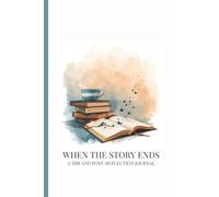 When The Story Ends: A Guided Reading Journal for Reflective Readers and Book Lovers