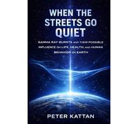 When The Streets Go Quiet: Gamma Ray Bursts and Their Possible Influence on Life, Health, and Human Behavior on Earth