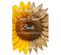 When the Sun Came Back: For all the love that never got to be enough, and still was.