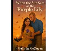 When the Sun Sets on the Purple Lily A Novel (Book 3) (A Trail of Words series)