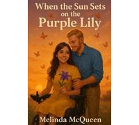 When the Sun Sets on the Purple Lily A Novel (Book 3) (A Trail of Words series)