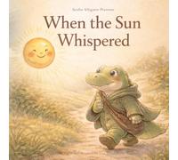 When the Sun Whispered: A Gentle Bedtime Story About Quiet Strength Inspired by Aesop (Aesfor's Quiet Stories at Night)