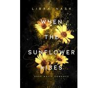 WHEN THE SUNFLOWER RISES (Deadly-Flowers-Reihe)