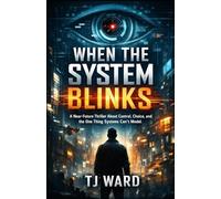 When the System Blinks: A Near-Future Thriller About Control, Choice, and the One Thing Systems Can’t Model