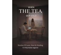 When the Tea Got Cold: Stories of Love, Hurt & Healing