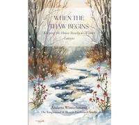 When the Thaw Begins: Keeping the House Steady as Winter Loosens: 1 (As the Year Turns)