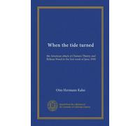 When the tide turned: the American attack at Chateau Thierry and Belleau Wood in the first week of June, 1918