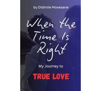 When the Time Is Right: My Journey to True Love