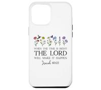 When The Time Right The Lord Will Make Happen Isaiah 60:22 Carcasa para iPhone 12 Pro MAX