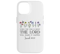 When The Time Right The Lord Will Make Happen Isaiah 60:22 Carcasa para iPhone 14