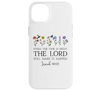 When The Time Right The Lord Will Make Happen Isaiah 60:22 Carcasa para iPhone 14 Plus