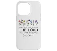 When The Time Right The Lord Will Make Happen Isaiah 60:22 Carcasa para iPhone 14 Pro MAX