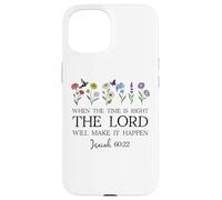 When The Time Right The Lord Will Make Happen Isaiah 60:22 Carcasa para iPhone 15