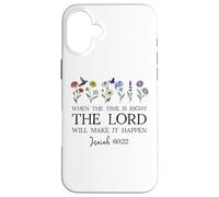 When The Time Right The Lord Will Make Happen Isaiah 60:22 Carcasa para iPhone 16 Plus