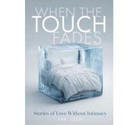 When the Touch Fades: Stories of Love Without Intimacy